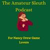 undefined The Amateur Sleuth Podcast: For Nancy Drew Game Lovers