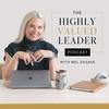 undefined The Highly Valued Leader Podcast