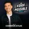 undefined The Edge of Possible with Cameron Atlas