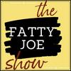undefined The Fatty Joe Show