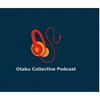 undefined The Otaku Collective Podcast