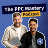 undefined The PPC Mastery Podcast