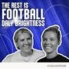 undefined The Rest Is Football: Daly Brightness