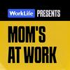 undefined WorkLife Presents: Mom's at Work