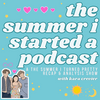 undefined The Summer I Started A Podcast: A The Summer I Turned Pretty Recap Show with Kara Crevier