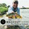 undefined The Wadeoutthere Fly Fishing Podcast