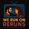 undefined The We Run on Reruns Podcast