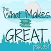 undefined The What Makes This Place Great Podcast