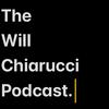 undefined The Will Chiarucci Podcast.