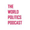 undefined The World Politics Podcast