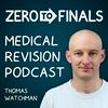 undefined Zero to Finals Medical Revision Podcast