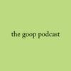 undefined the goop podcast
