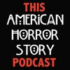 undefined This American Horror Story Podcast