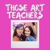 undefined Those Art Teachers