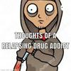 undefined Thoughts of a relapsing drug addict
