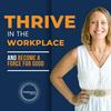 undefined Thrive in the Workplace and Become a Force for Good