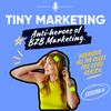 undefined Tiny Marketing: B2B Marketing for the Rule-Breakers.