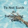 undefined To Not Suck At Swimming 6#