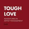 undefined Tough Love: Adventures In Artist Management