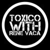 undefined Toxico with Rene Vaca