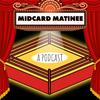 undefined Midcard Matinee