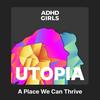 undefined Utopia with ADHD Girls