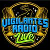 undefined Vigilantes Radio Live!