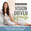 undefined Vision Driven Health - Weight Loss for Christian Women, Biblical Health, Conquer Cravings, Kingdom Mindset, Increase Energy Naturally