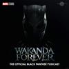 undefined Wakanda Forever: The Official Black Panther Podcast