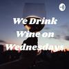 undefined We Drink Wine on Wednesdays