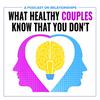 undefined What Healthy Couples Know That You Don't: Relationship Advice and Respect