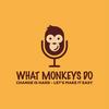 undefined What Monkeys Do
