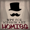 undefined Wine for Sophisticated Homies podcast