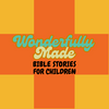 undefined Wonderfully Made: Bible Stories for children