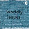 undefined Worldly issues