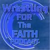 undefined Wrestling For The Faith