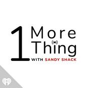 Podcast 1 More Thing With Sandy Shack
