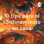 Podcast 10 tips para el confinamiento en casa