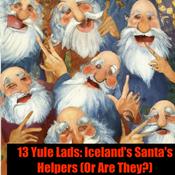 Podcast 13 Yule Lads: Iceland's Santa's Helpers