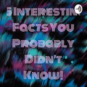 Podcast 15 Interesting Facts You Probably Didn't Know!