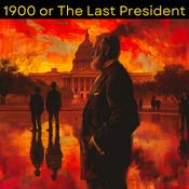Podcast 1900 or The Last President