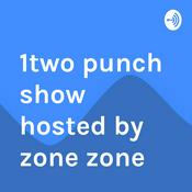 Podcast 1two punch show hosted by zone zone