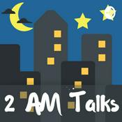 Podcast 2 AM Talks