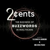 Podcast 2 Cents: The Business of Buzzwords in Healthcare