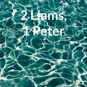 Podcast 2 Liams, 1 Peter