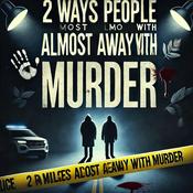Podcast 2 Ways People Almost Got Away With Murder
