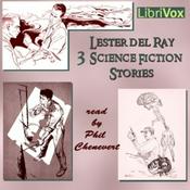 Podcast 3 Science Fiction Stories by Lester del Ray