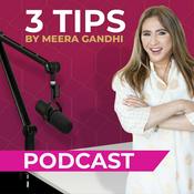 Podcast 3 Tips by Meera Gandhi