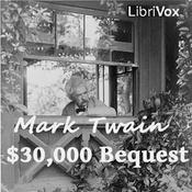 Podcast $30,000 Bequest and Other Stories, The by Mark Twain (1835 - 1910)