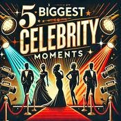 Podcast 5 Biggest Celebrity Moments